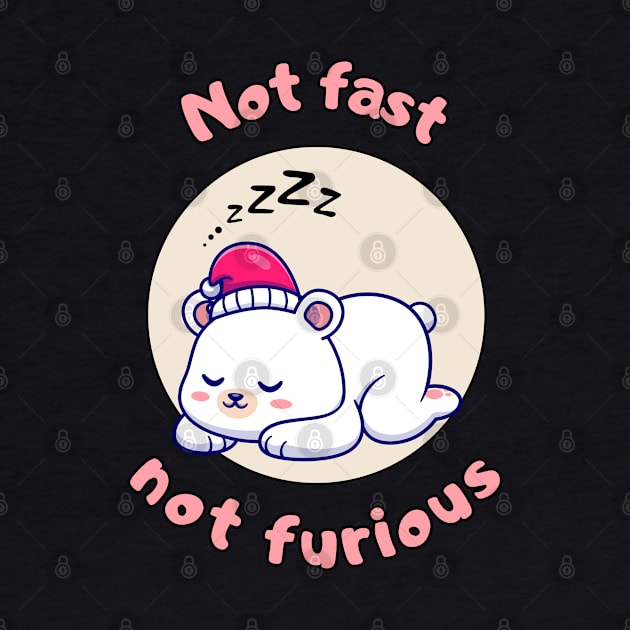 Not fast not furious - cute and funny polar bear pun by punderful_day